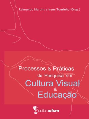 cover image of Processos e Práticas de Pesquisa em Cultura Visual e Educação